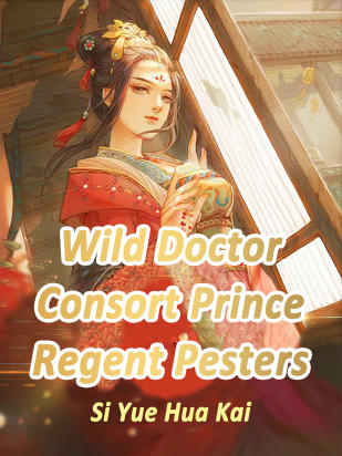 Wild Doctor Consort: Prince Regent Pesters